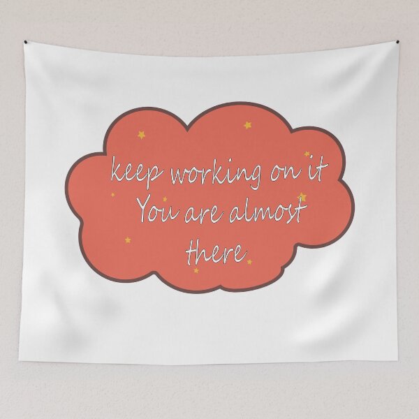 Item preview, Keep Working On It, You Are Almost There designed and sold by Fas Designs.
