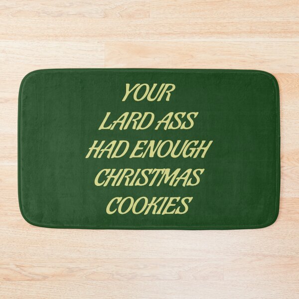 Item preview, Your lard ass had enough Christmas cookies designed and sold by EverLife.