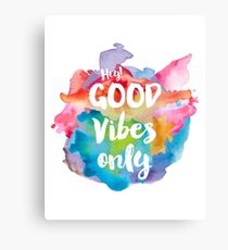 Hey! Good vibes only Canvas Print
