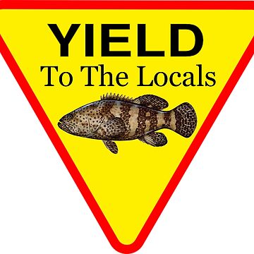 Artwork thumbnail, Yield to the Locals Goliath Grouper in The Florida Keys by KeysTreasures