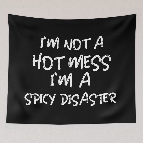 Item preview, I'm Not A Hot Mess, I'm A Spicy Disaster designed and sold by BlueCloverTrend.