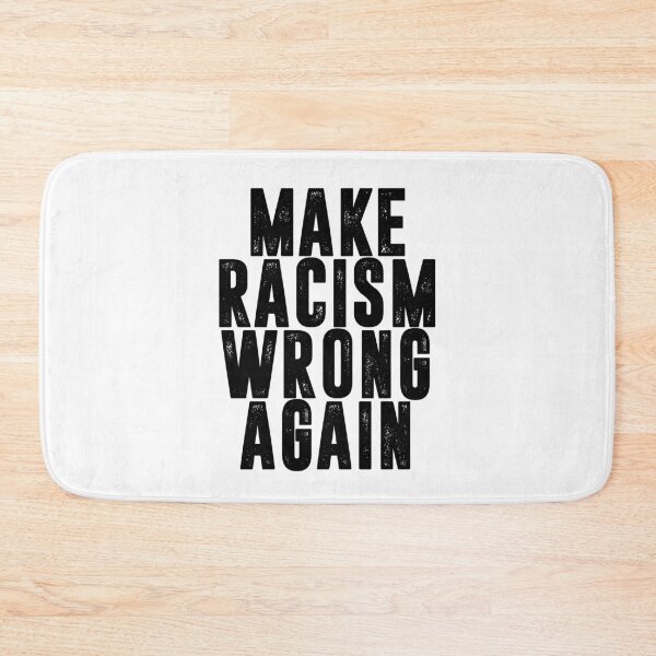 Item preview, MAKE RACISM WRONG AGAIN designed and sold by RafaelLopezz.