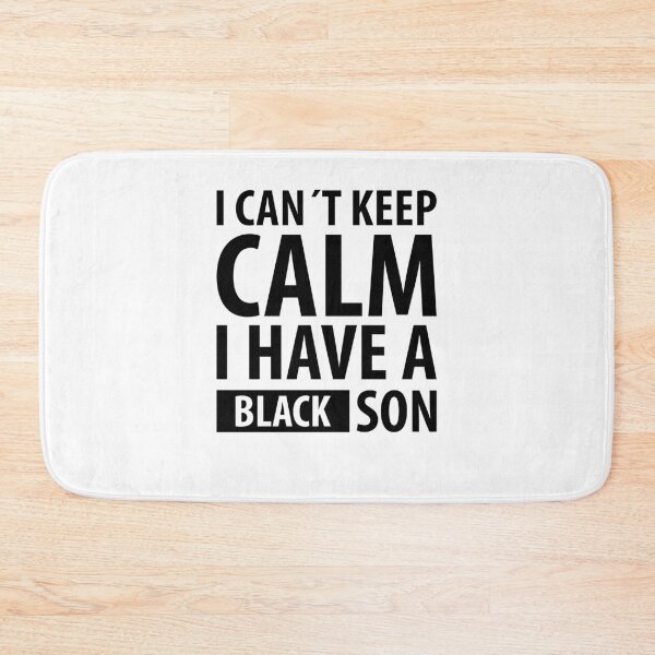 Item preview, I CAN´T KEEP CALM I HAVE A BLACK SON designed and sold by RafaelLopezz.