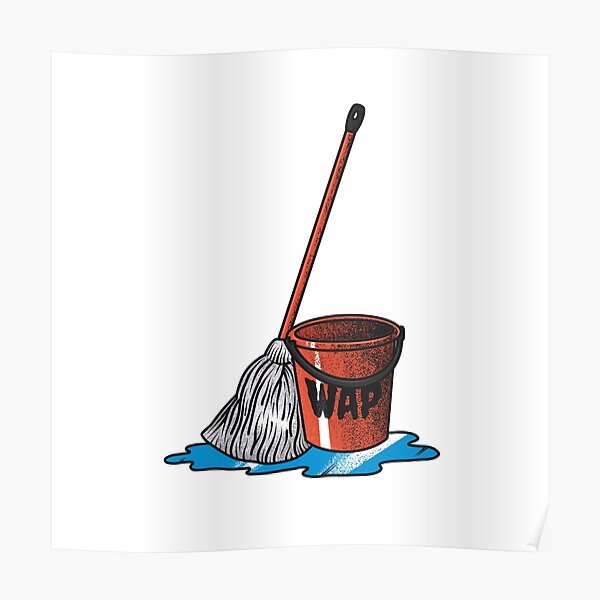 "Bucket And A Mop WAP Sticker" Poster by paintedlife Redbubble