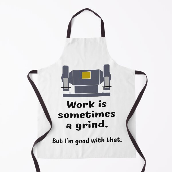 Item preview, Work is sometimes a grind, but I'm good with that designed and sold by FinalCut55.