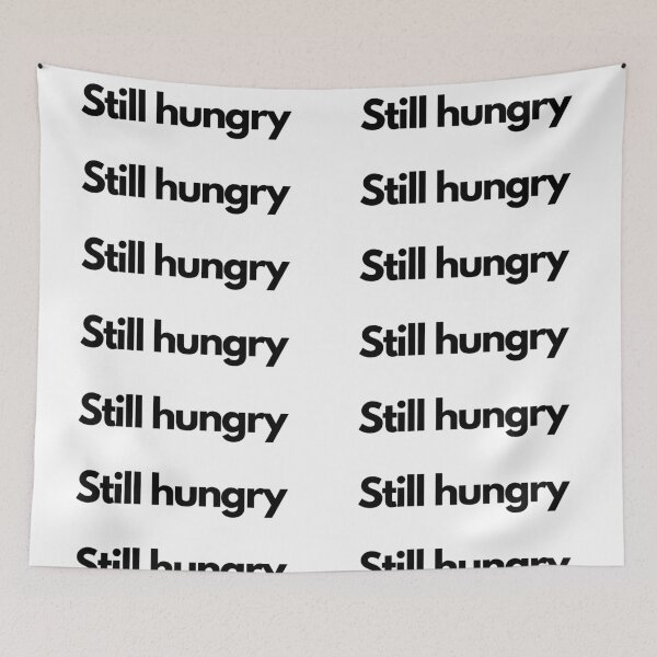 Item preview, Still hungry designed and sold by FoodCourtEx.