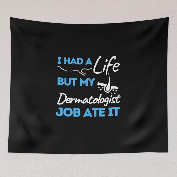 Item preview, I Had A Life But My Dermatologist Job Ate It designed and sold by bifkee19.