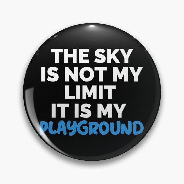 Item preview, The Sky Is Not My Limit It Is My Playground designed and sold by geniusshirtsss.