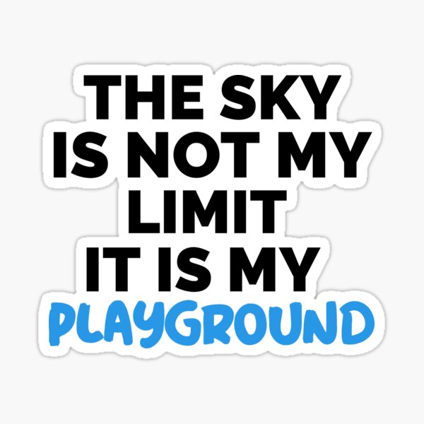 Item preview, Le ciel n'est pas ma limite, c'est mon terrain de jeu designed and sold by geniusshirtsss.