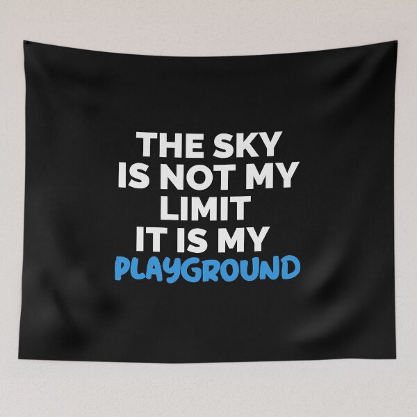 Item preview, The Sky Is Not My Limit It Is My Playground designed and sold by geniusshirtsss.