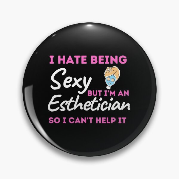 Item preview, I Hate Being Sexy But I'm An Esthetician So I Can't Help It designed and sold by bifkee19.