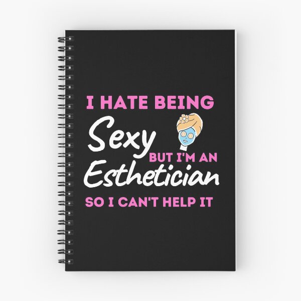 Item preview, I Hate Being Sexy But I'm An Esthetician So I Can't Help It designed and sold by bifkee19.