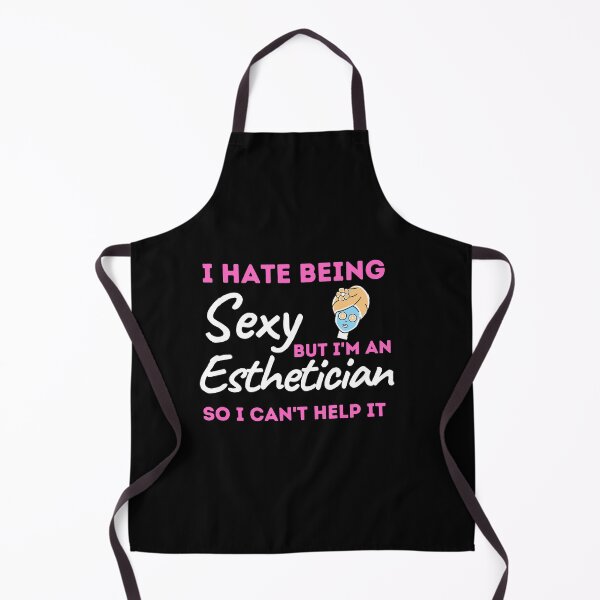 Item preview, I Hate Being Sexy But I'm An Esthetician So I Can't Help It designed and sold by bifkee19.