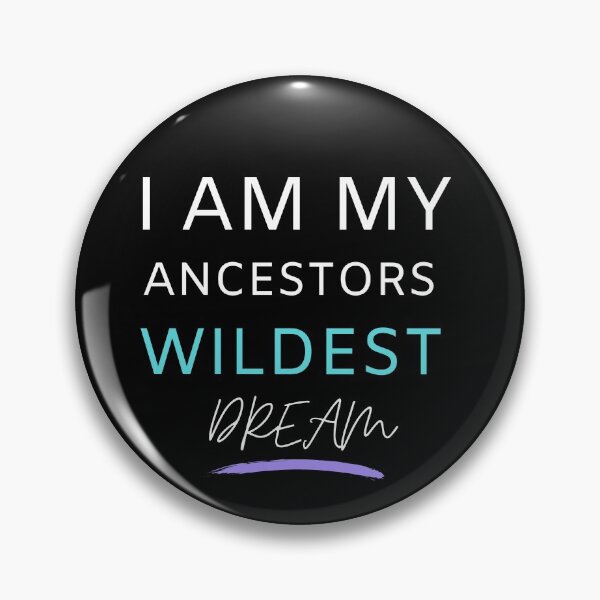 Item preview, I Am My Ancestors Wildest Dream designed and sold by Oreo2020 Creations.