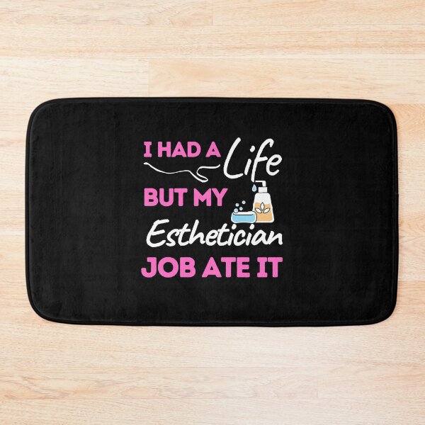 Item preview, I Had A Life But My Esthetician Job Ate It designed and sold by bifkee19.