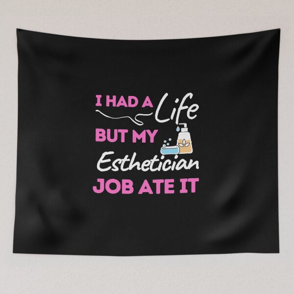 Item preview, I Had A Life But My Esthetician Job Ate It designed and sold by bifkee19.