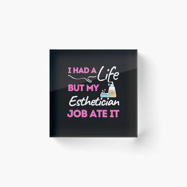 Item preview, I Had A Life But My Esthetician Job Ate It designed and sold by bifkee19.