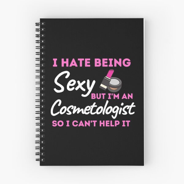 Item preview, I Hate Being Sexy But I'm A Cosmetologist So I Can't Help It designed and sold by bifkee19.