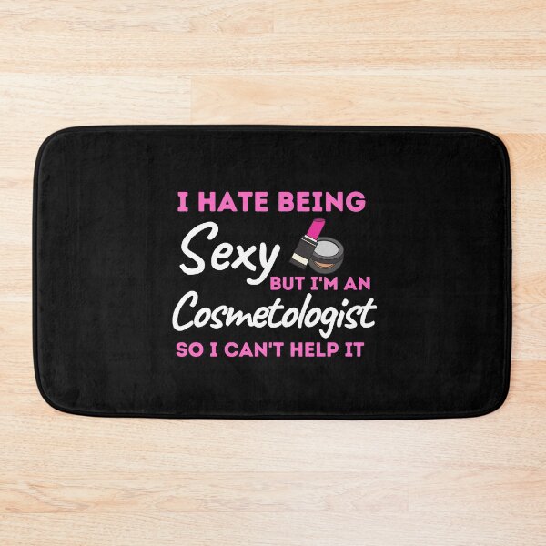 Item preview, I Hate Being Sexy But I'm A Cosmetologist So I Can't Help It designed and sold by bifkee19.
