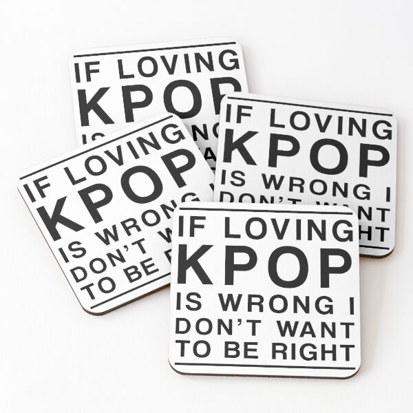 Item preview, IF LOVING KPOP IS WRONG I DONT WANT TO BE RIGHT Kpop Fan Quote designed and sold by SugarSaint.