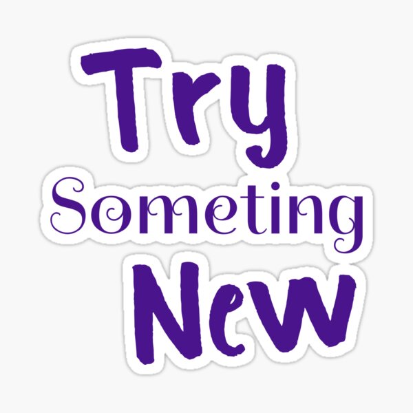 Item preview, Try Something New. designed and sold by Zab Nom.