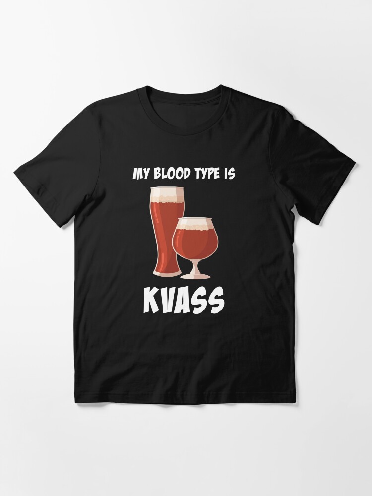 Russian Drink Fermentation My Blood Type Is Kvass Graphic T Shirt By Jakehughes15 Redbubble