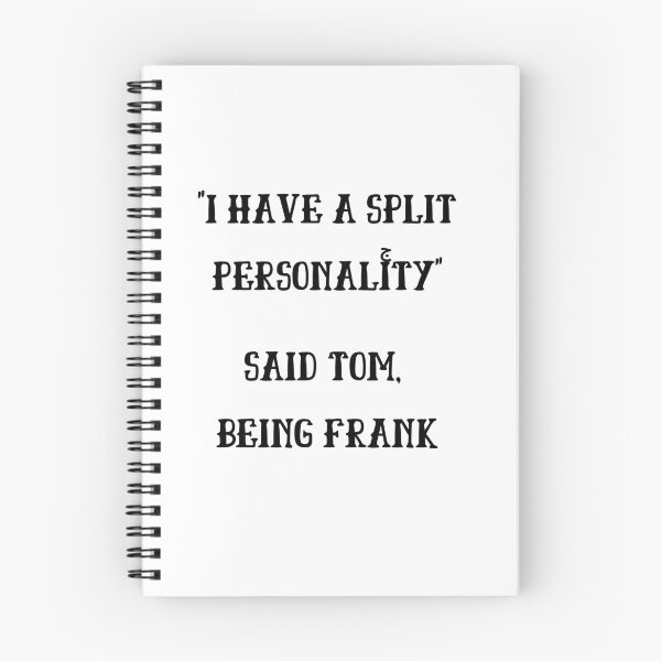 Item preview, I Have A Split Personality, Said Tom Being Frank designed and sold by printgaff.