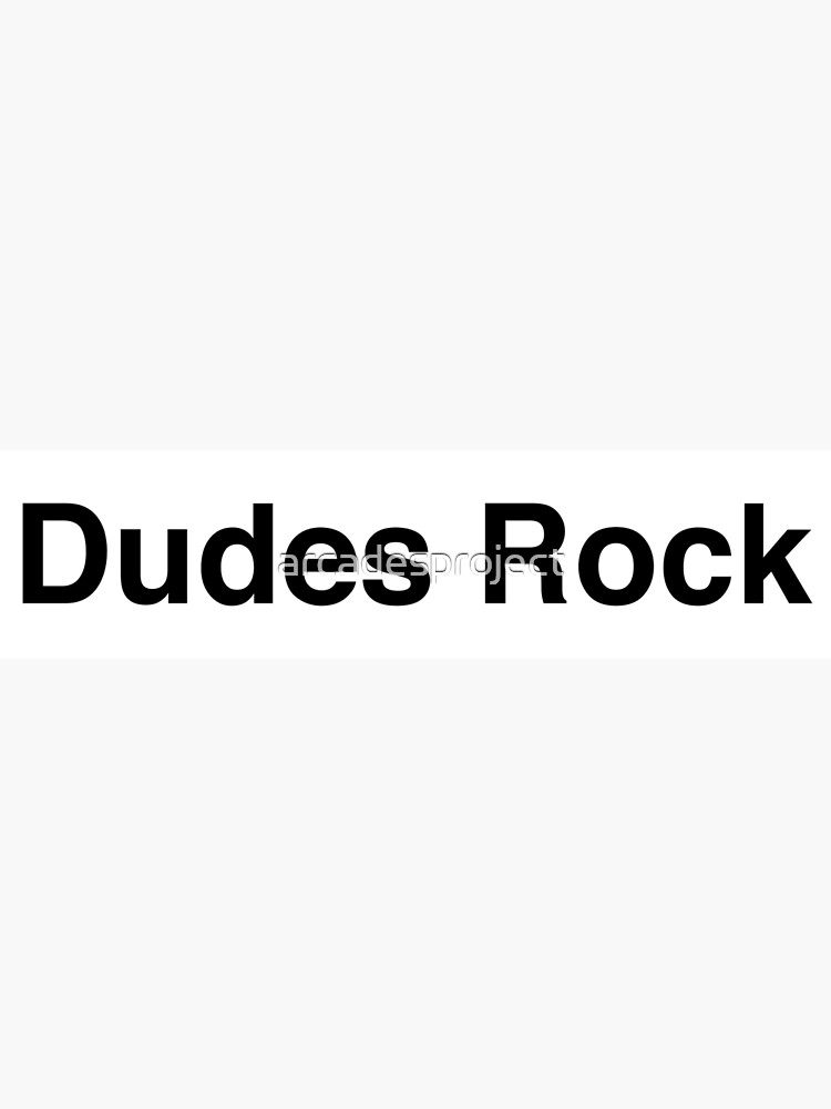 "Dudes Rock" Poster for Sale by arcadesproject Redbubble