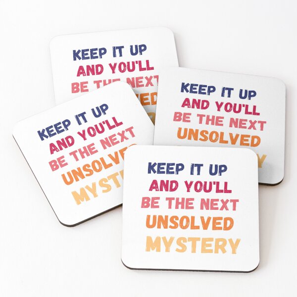 Item preview, Keep It Up And You'll Be The Next Unsolved Mystery designed and sold by MoMasry.