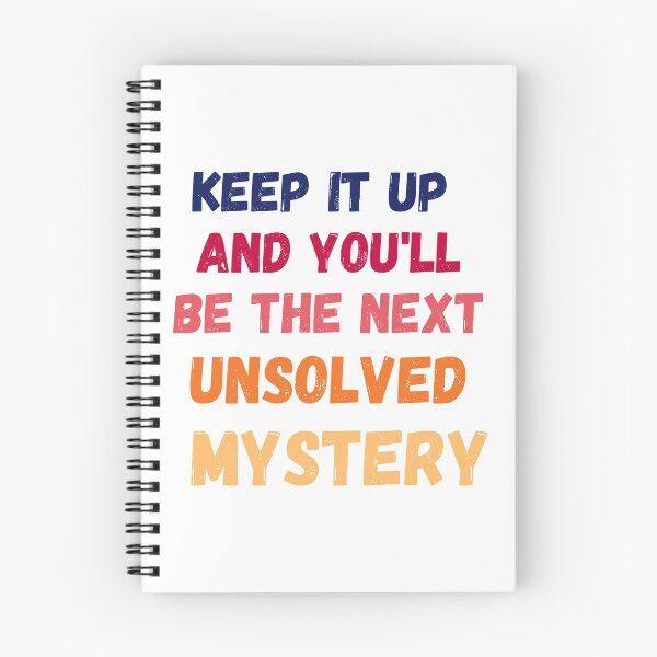 Item preview, Keep It Up And You'll Be The Next Unsolved Mystery designed and sold by MoMasry.