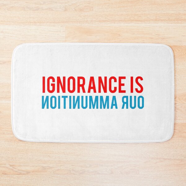 Item preview, Ignorance is our Ammunition designed and sold by MemeBullies.