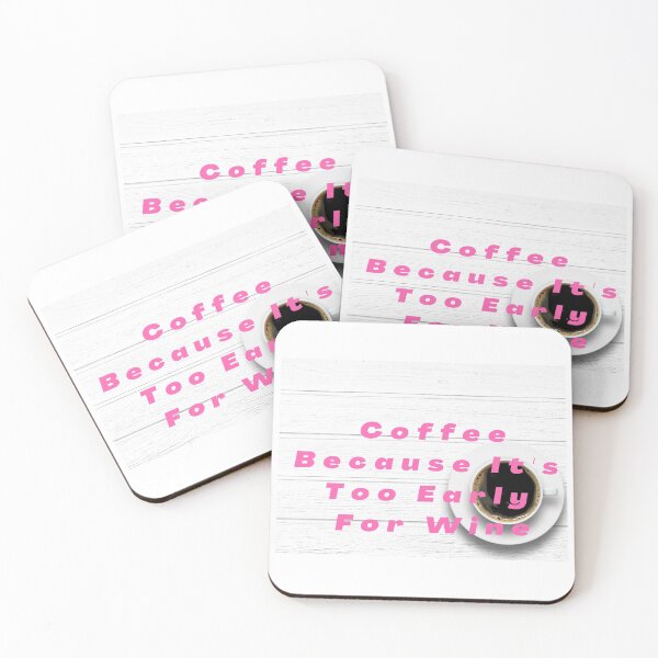 Item preview, Coffee Because It's Too Early For Wine designed and sold by Balerie Rivera.