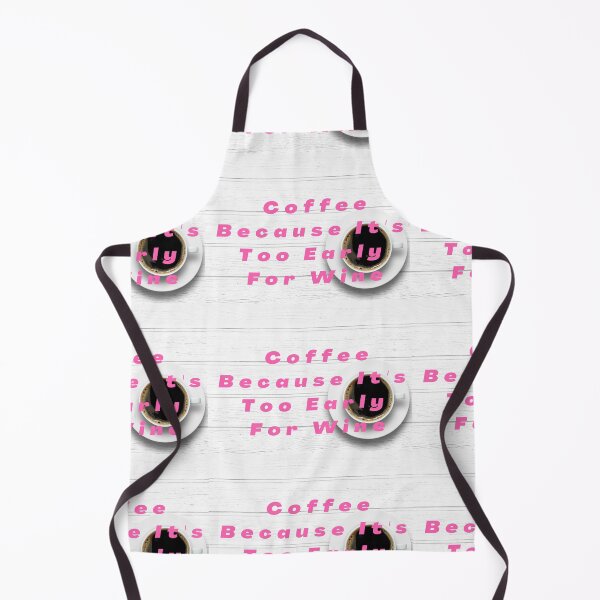 Item preview, Coffee Because It's Too Early For Wine designed and sold by Balerie Rivera.