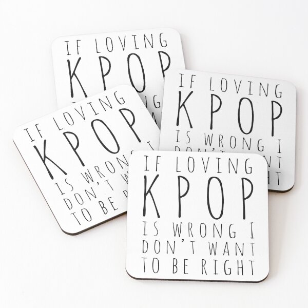 Item preview, IF LOVING KPOP IS WRONG I DONT WANT TO BE RIGHT Kpop Fan Quote designed and sold by SugarSaint.