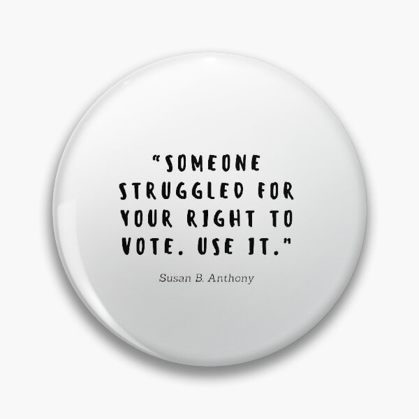 Item preview, Someone struggled for your right to vote. Use it by Susan B Anthony designed and sold by gloriasd14.