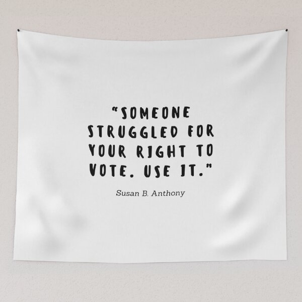 Item preview, Someone struggled for your right to vote. Use it by Susan B Anthony designed and sold by gloriasd14.
