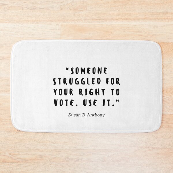 Item preview, Someone struggled for your right to vote. Use it by Susan B Anthony designed and sold by gloriasd14.