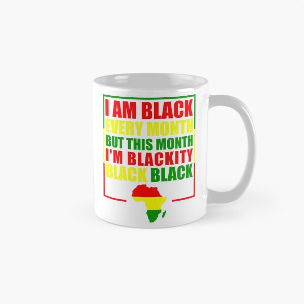 Item preview, Black History Month 2020 I am Black Every Month But This Month I'm Blackity Black Black designed and sold by naworas.