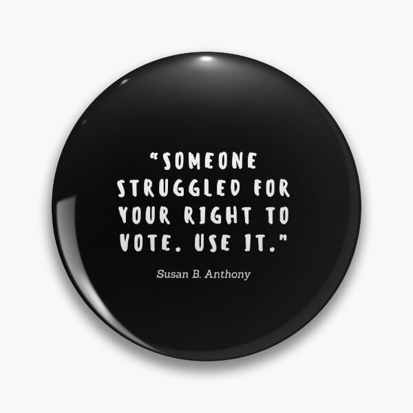 Item preview, Someone struggled for your right to vote. Use it by Susan B Anthony designed and sold by gloriasd14.
