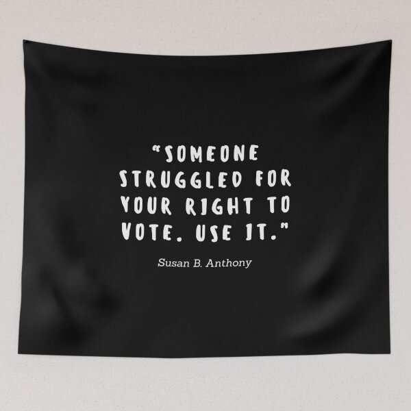 Item preview, Someone struggled for your right to vote. Use it by Susan B Anthony designed and sold by gloriasd14.