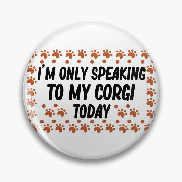 Item preview, i m only speaking to my corgi today funny dog gifts saying designed and sold by alaechamlal.