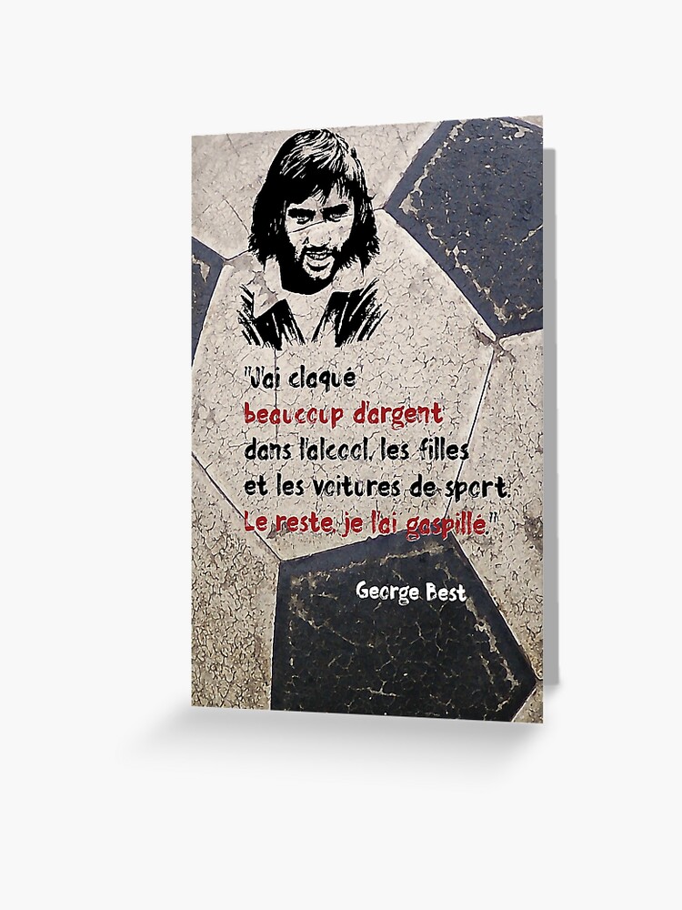 Carte De Vœux Citation George Best J Ai Claque Beaucoup Par Frangotier Redbubble