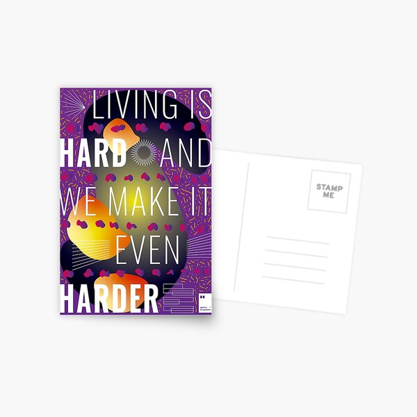 Living is hard and we make it even harder Postcard