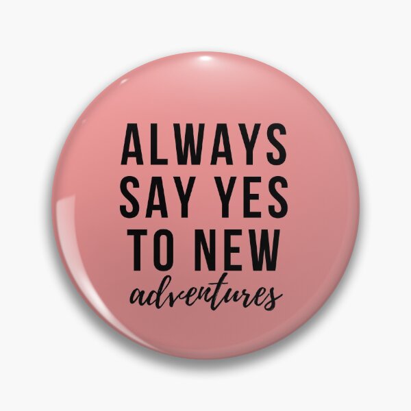 Item preview, Always say yes to new adventures designed and sold by 201082-sujata.