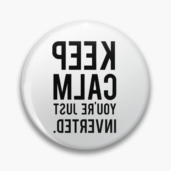 Item preview, Keep Calm You're Just Inverted - Black Text designed and sold by MemeBullies.