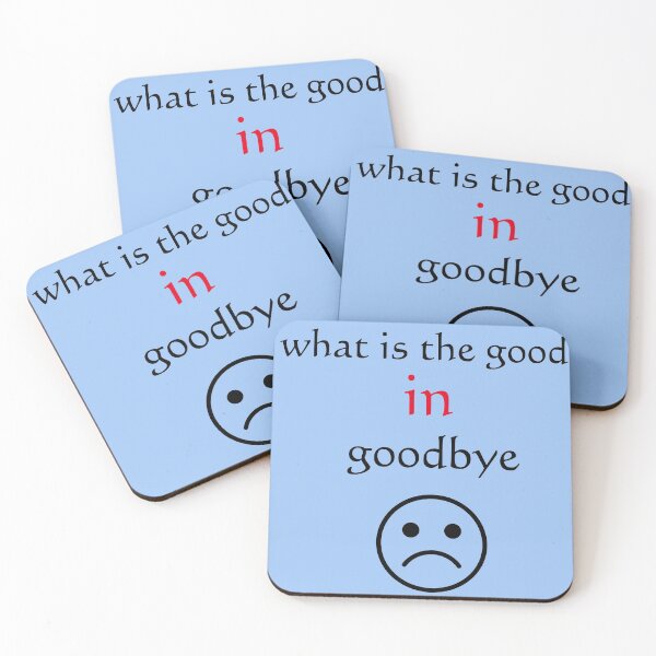 Item preview, what is the good in goodbye designed and sold by infinity-khd.
