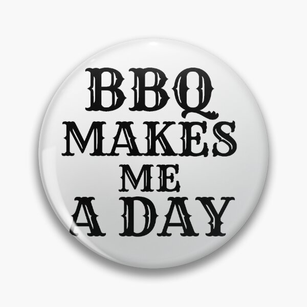 Item preview, BBQ makes me a day  designed and sold by Tej0711.