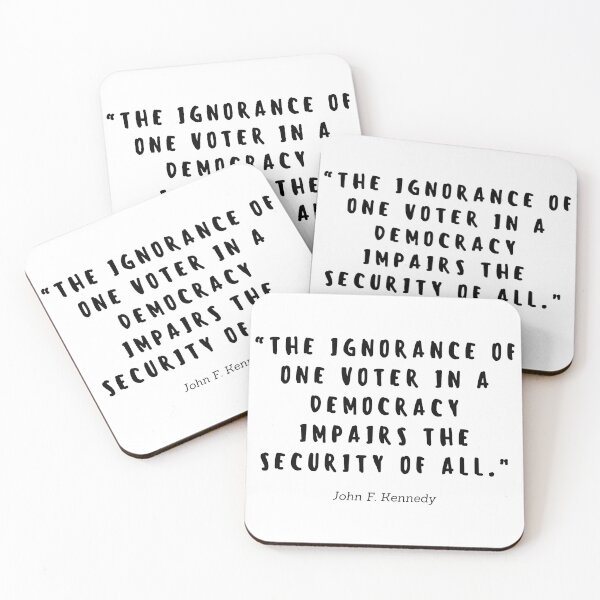 Item preview, The ignorance of one voter in a democracy impairs the security of all by John F Kennedy designed and sold by gloriasd14.
