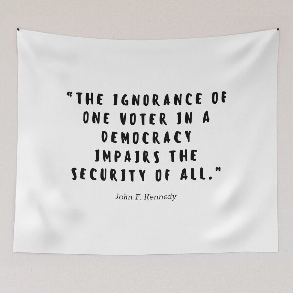 Item preview, The ignorance of one voter in a democracy impairs the security of all by John F Kennedy designed and sold by gloriasd14.