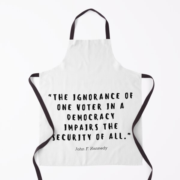 Item preview, The ignorance of one voter in a democracy impairs the security of all by John F Kennedy designed and sold by gloriasd14.